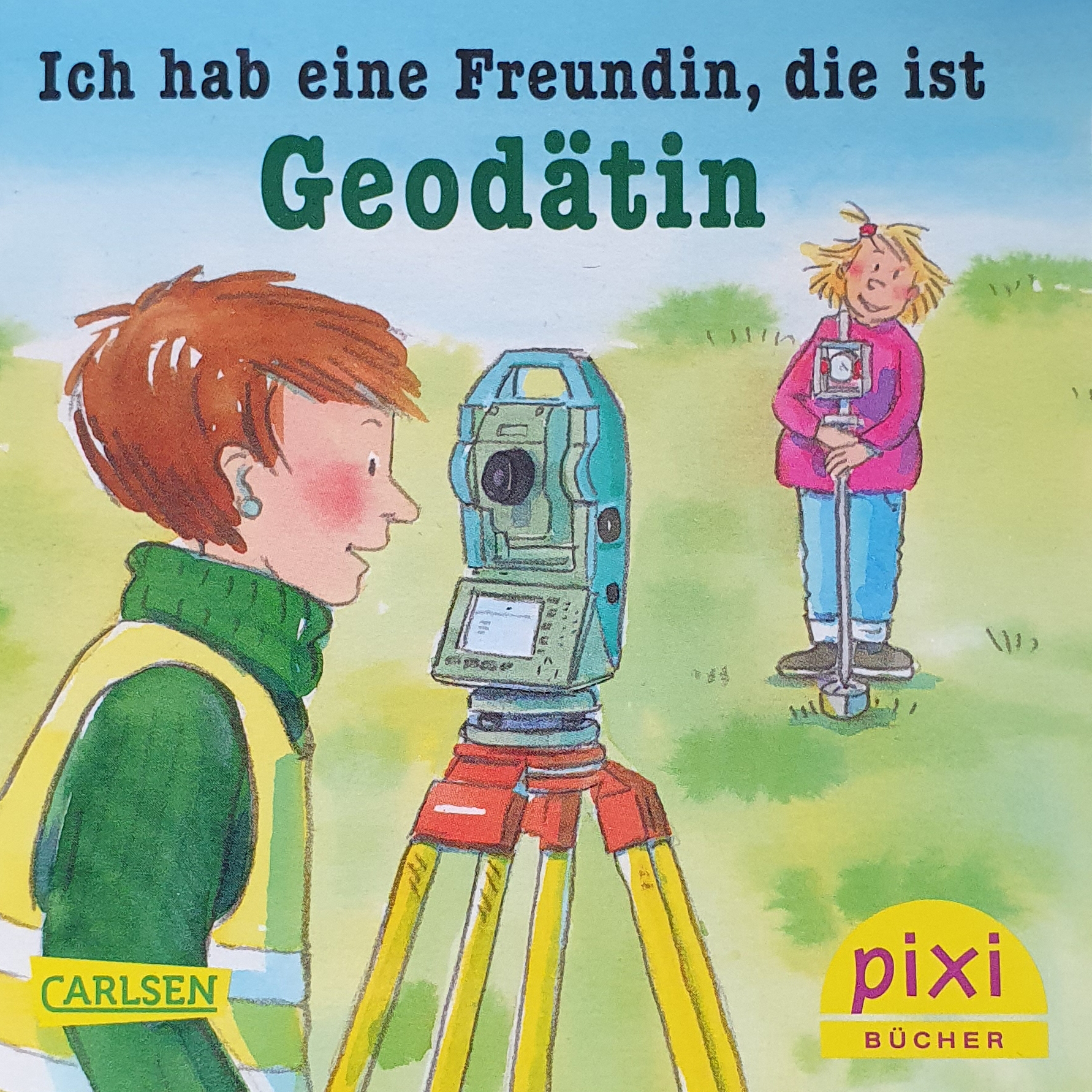 Pixi-Buch "Ich hab eine Freundin, die ist Geodätin"